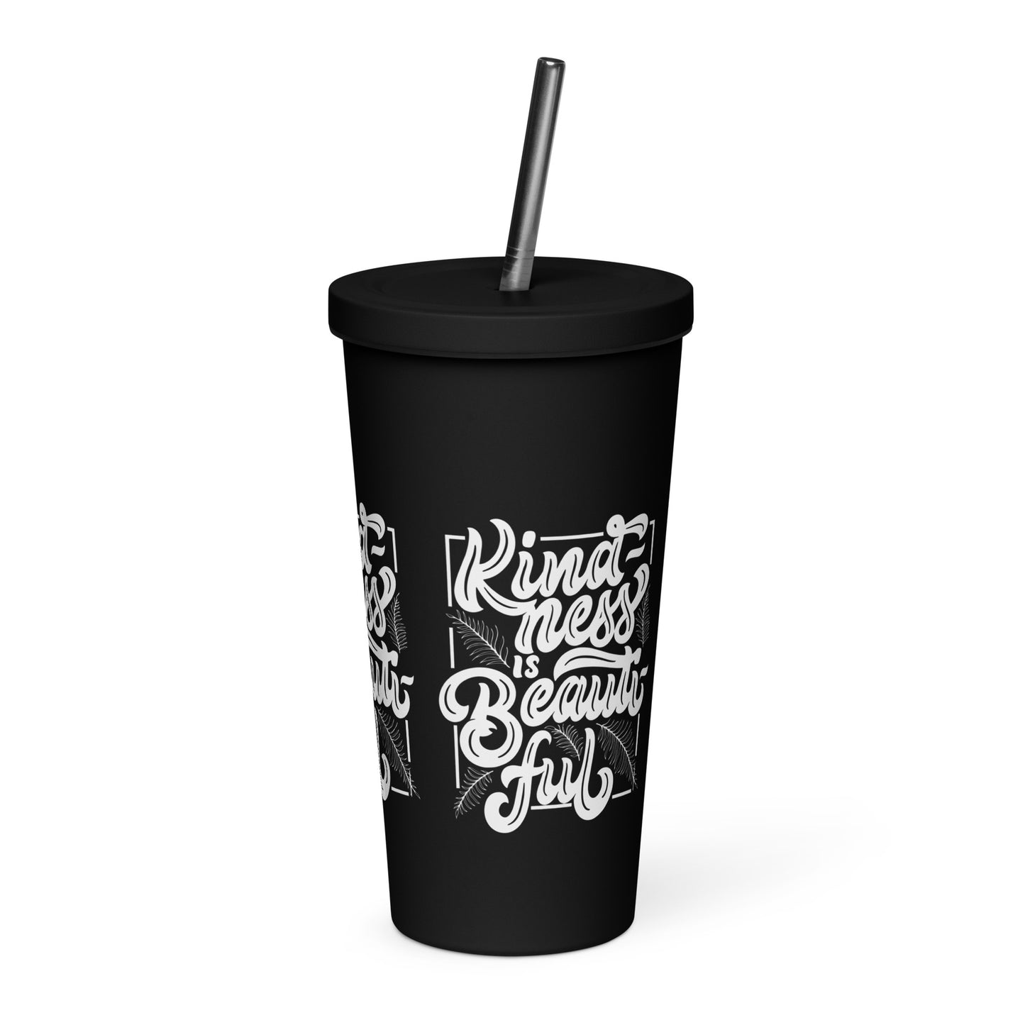 Kindness Insulated tumbler with a straw