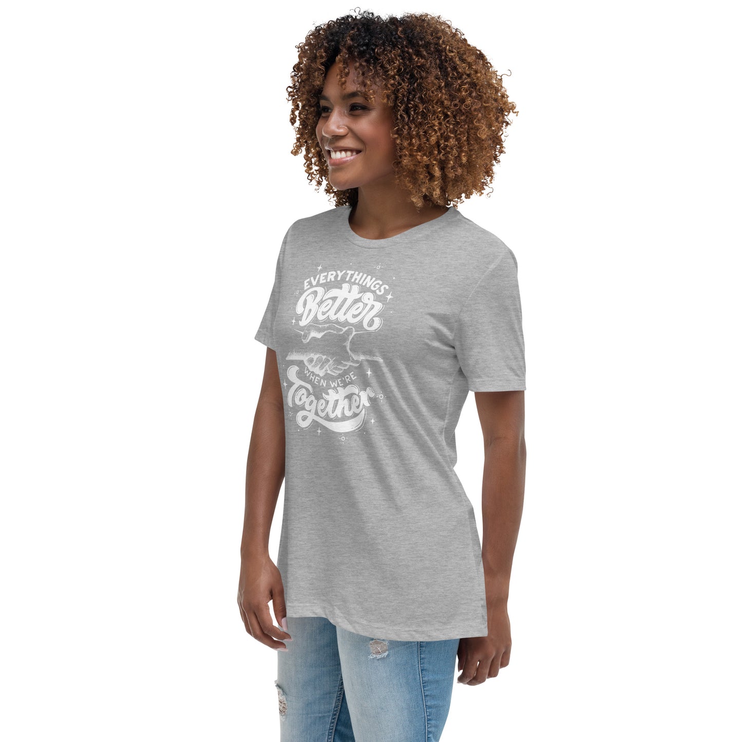 Everything's Better Together Women's Relaxed T-Shirt