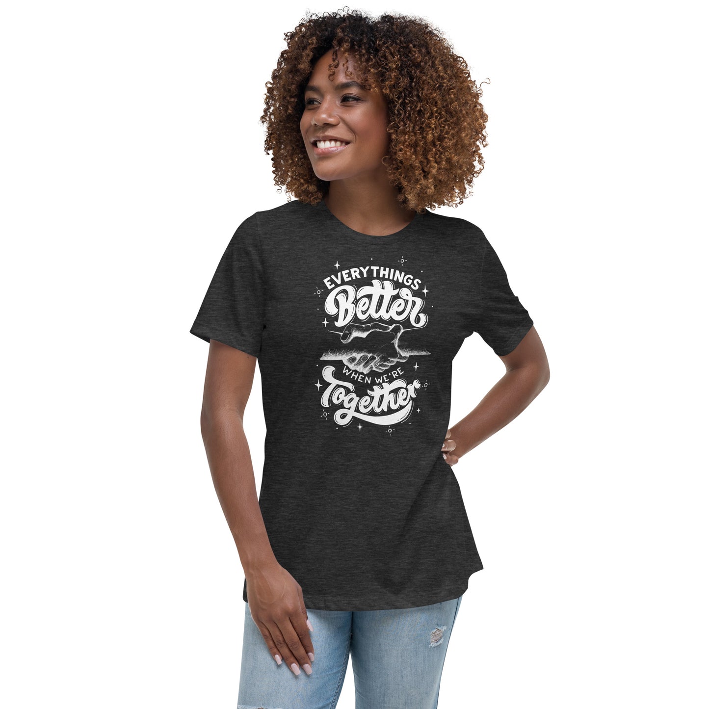 Everything's Better Together Women's Relaxed T-Shirt