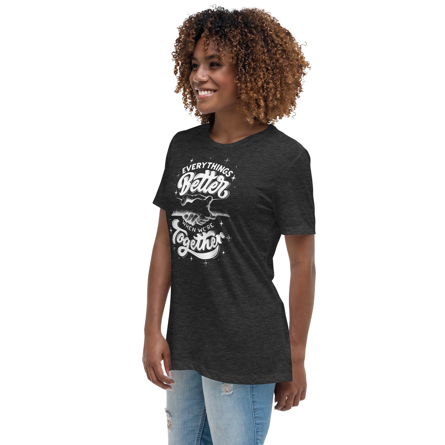 Everything's Better Together Women's Relaxed T-Shirt