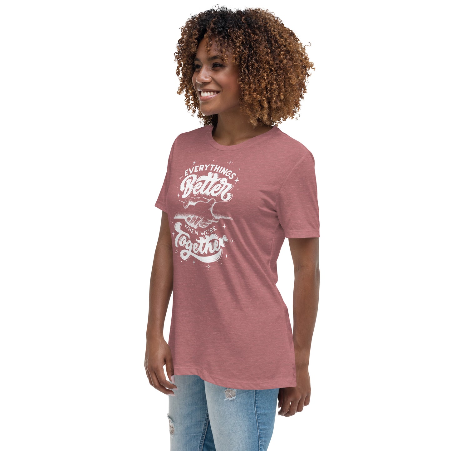 Everything's Better Together Women's Relaxed T-Shirt