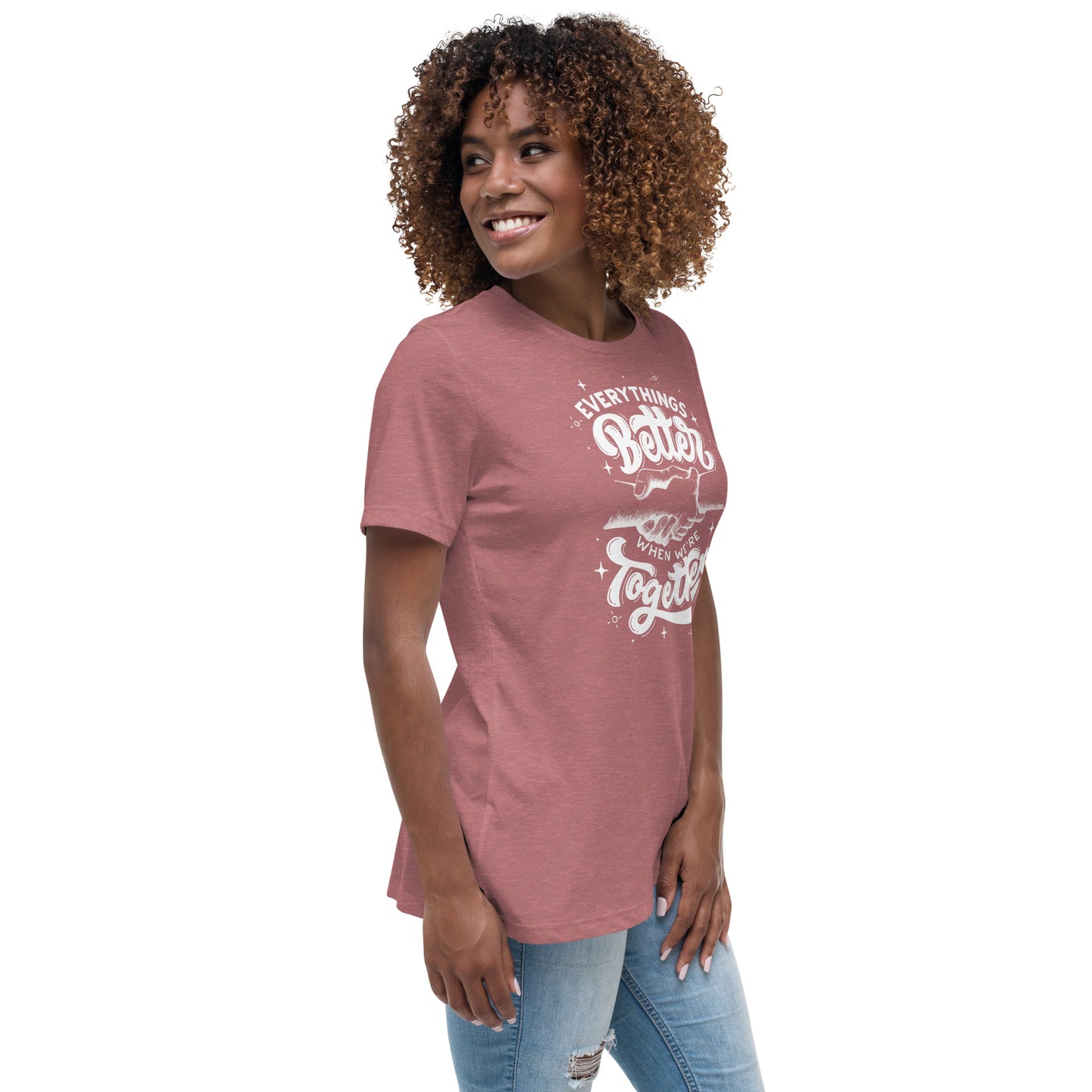 Everything's Better Together Women's Relaxed T-Shirt